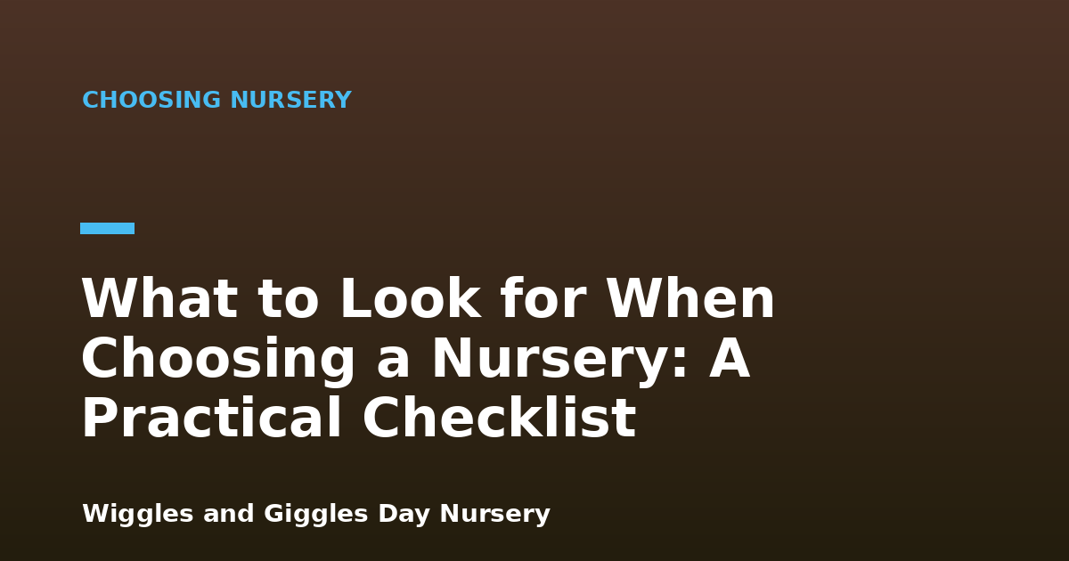 What to Look for When Choosing a Nursery: A Practical Checklist
