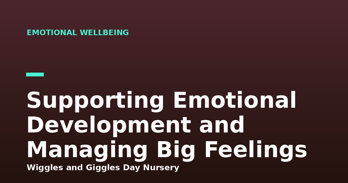 Supporting Emotional Development and Managing Big Feelings
